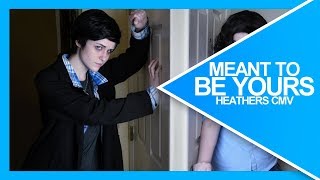 Meant to Be Yours | Heathers CMV (WARNING SUICIDAL THEMES)