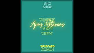 Ajay Stevens~ You're my best view Wildcard Remix 2023