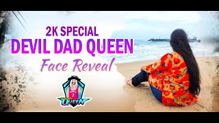 Face Reveal2K Special Of Devil Dad Queen Reveal