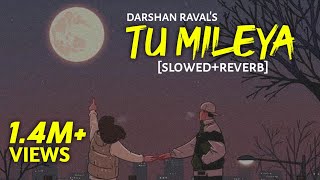 Video thumbnail of "Tu Mileya - [Slowed+Reverb] Darshan Raval | Text4Music Vibes | Textaudio Lyrics | Sleeping Pills"