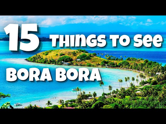 Top 15 Things To See And Do In Bora Bora | Travel Guide