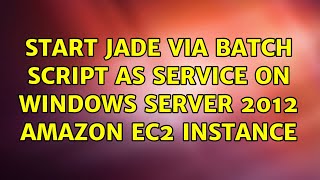 Start jade via batch script as service on windows server 2012 amazon ec2 instance