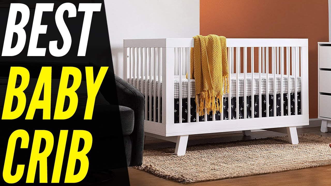 TOP 5 Best Baby Crib 2022 To Give Your Baby A Safe And Restful Sleep