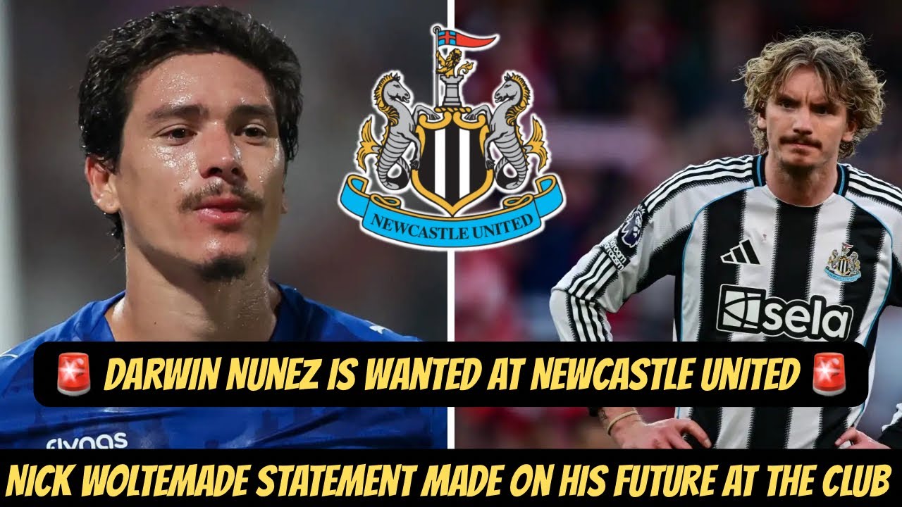 Darwin Nunez FREE AGENT TRANSFER + Nick Woltemade WILL LEAVE NEWCASTLE IF THIS DOESN’T CHANGE…