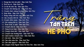 20 Bài Nhạc Tình Phòng Trà Nghe Đau Đáu Cõi Lòng - LK Trăng tàn trên hè phố, Tình bơ vơ