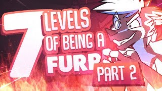 THE 7 LEVELS OF BEING A FURRY (PART 2) - 