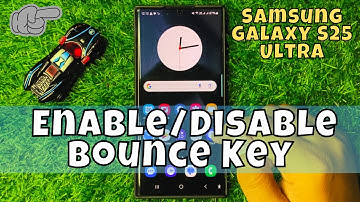 How to Enable/Disable Bounce Key Samsung Galaxy S25 Ultra