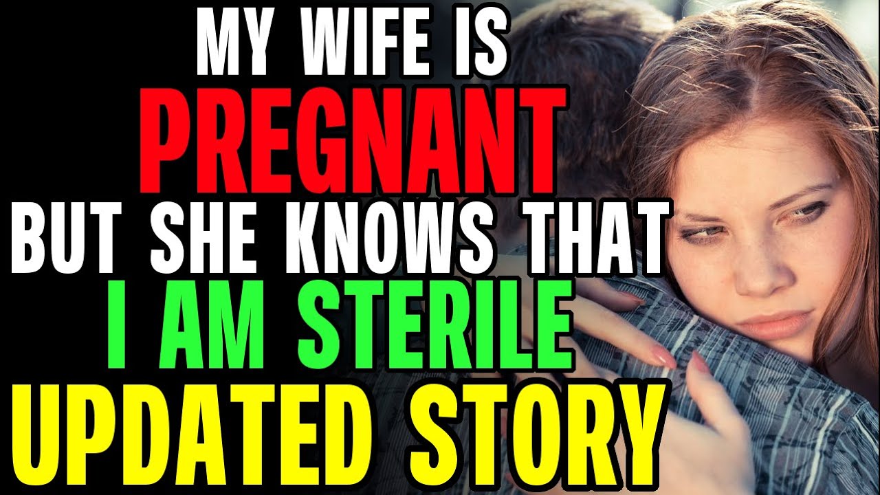 My Wife Is Pregnant But She Knows That I'm STERILE! r/Relationships
