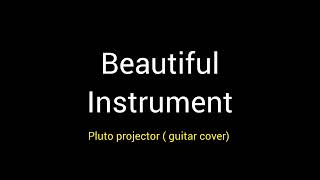 Pluto projector - Instrumental (guitar version) it's beautiful instrument