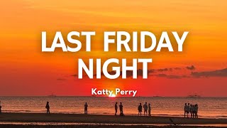 Last Friday Night - Katty Perry | Song Lyrics