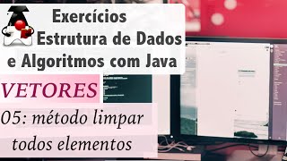 Data Structures and Algorithms with Java: Vectors and Arrays: Exercise 5 - Remove all elements (c...