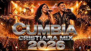 Cumbia Cristiana Mix 2026 🙏 Cumbia Worship | Mix de Adoración y Esperanza
