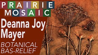 Deanna Joy Mayer: Botanical Bas-Relief
