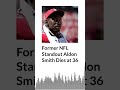 Former NFL Standout Aldon Smith Dies at 36 | AURN News