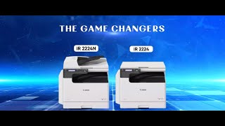 Power packed with Upgraded features | The GAME CHANGERS iR 2224/2224N