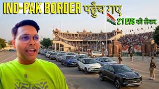 21 EVs Road Trip to India-Pakistan Border 🇮🇳| Delhi to Attari-Wagah Border | Harsh Explorer