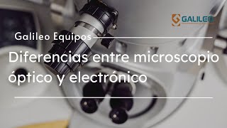 Diferencias entre microscopios ópticos y electrónicos 🔬 | Galileo Equipos