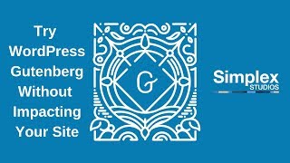 WordPress Gutenberg - Try it without impacting your site or install the classic editor