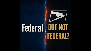 Why Federal Employees Call USPS “Federal but Not Federal” 🏛️📬