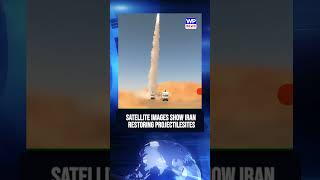 Satellite Images Show Iran Rebuilding Projectile Bases Despite Ceasefire Pressure