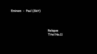 Eminem  Paul skit Relapse