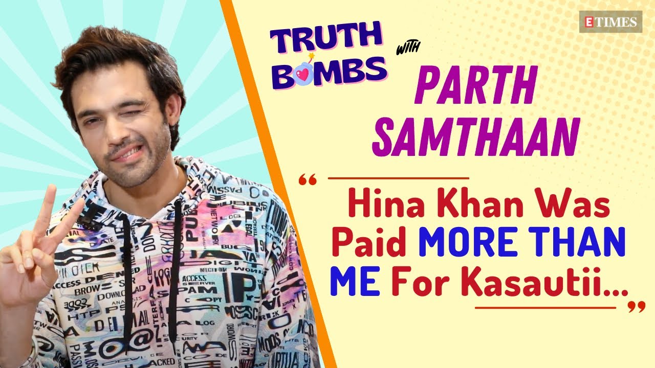 Truth Bombs Ft. Parth Samthaan | Hina Khan, Airport Looks, Paparazzi Culture & More