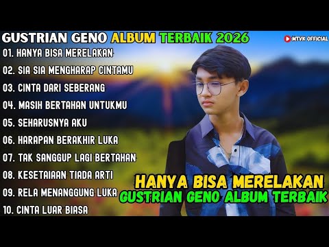 GUSTRIAN GENO - HANYA BISA MERELAKAN - FULL ALBUM TERBAIK 2026 || LAGU SLOW 2026#ontrending.