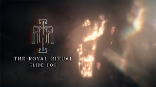 The Royal Ritual - Glide Dog