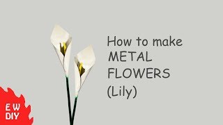 How to make Metal Flowers