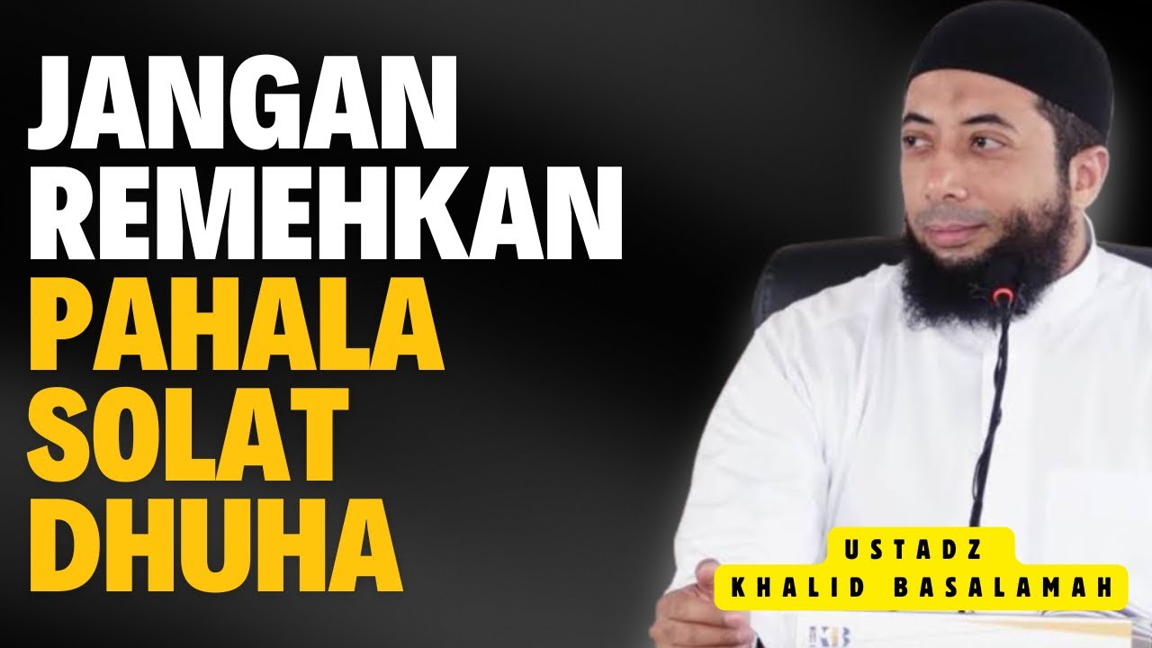Jangan Remehkan Pahala Solat Dhuha || Ustadz Khalid Basalamah