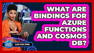 What Are Bindings For Azure Functions And Cosmos DB? - Cloud Stack Studio