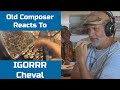 Old Composer REACTS to IGORRR CHEVAL |  Composer Point of View