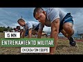 CIRCUITO MILITAR 15 MIN - QUEMA GRASA Y FORTALECE TU CUERPO