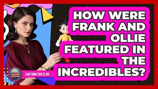 How Were Frank And Ollie Featured In The Incredibles?