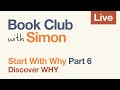 Start With Why: Part 6 | Book Club with Simon
