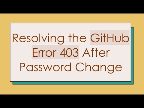 Resolving the GitHub Error 403 After Password Change