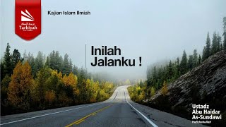 Inilah Jalanku! - Ustadz Abu Haidar as-Sundawy حفظه الله