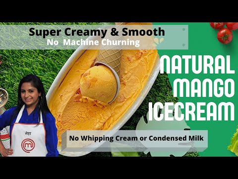 Natural Mango Ice Cream - NO Whipping Cream or Condensed Milk. No Churning / Machine Required.