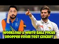 Shaheen Afridi permanently dropped from Test cricket! Workload fitness & white ball focus?
