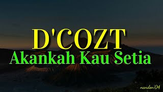 Akankah Kau Setia - D'cozt Band ( Lirik )