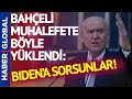 Devlet Bahçeli'den Muhalefete Sert Sözler: Biden'a Sorsunlar!