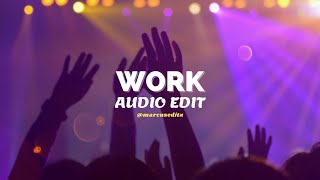 work - rihanna ft. drake [edit audio]