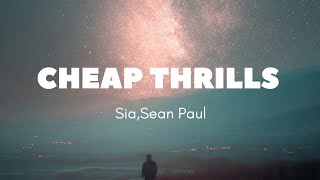 CHEAP THRILLS lyrics- Sia,Sian Paul (English song)