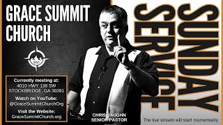Grace Summit Church - Pastor Chris Vaughn - Sunday Service Live