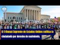 🔴 TRIBUNAL SUPREMO RATIFICA la CIUDADANÍA por DERECHO DE NACIMIENTO.