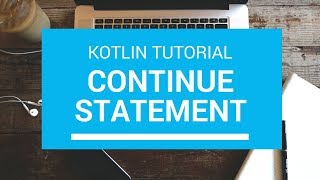 Kotlin Tutorial - Chapter (39): Kotlin Continue Statement
