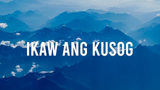 Video thumbnail of "IKAW ANG KUSOG (Lyrics) - Cover by NIKKA ABATAYO"