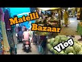 Matelli bazaar vlog  matelli bazaar  debraj bhai