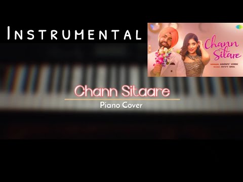 Chann Sitare - Ammy Virk | Piano Cover | Instrumental | Oye Makhna | Latest Punjabi Song 2022