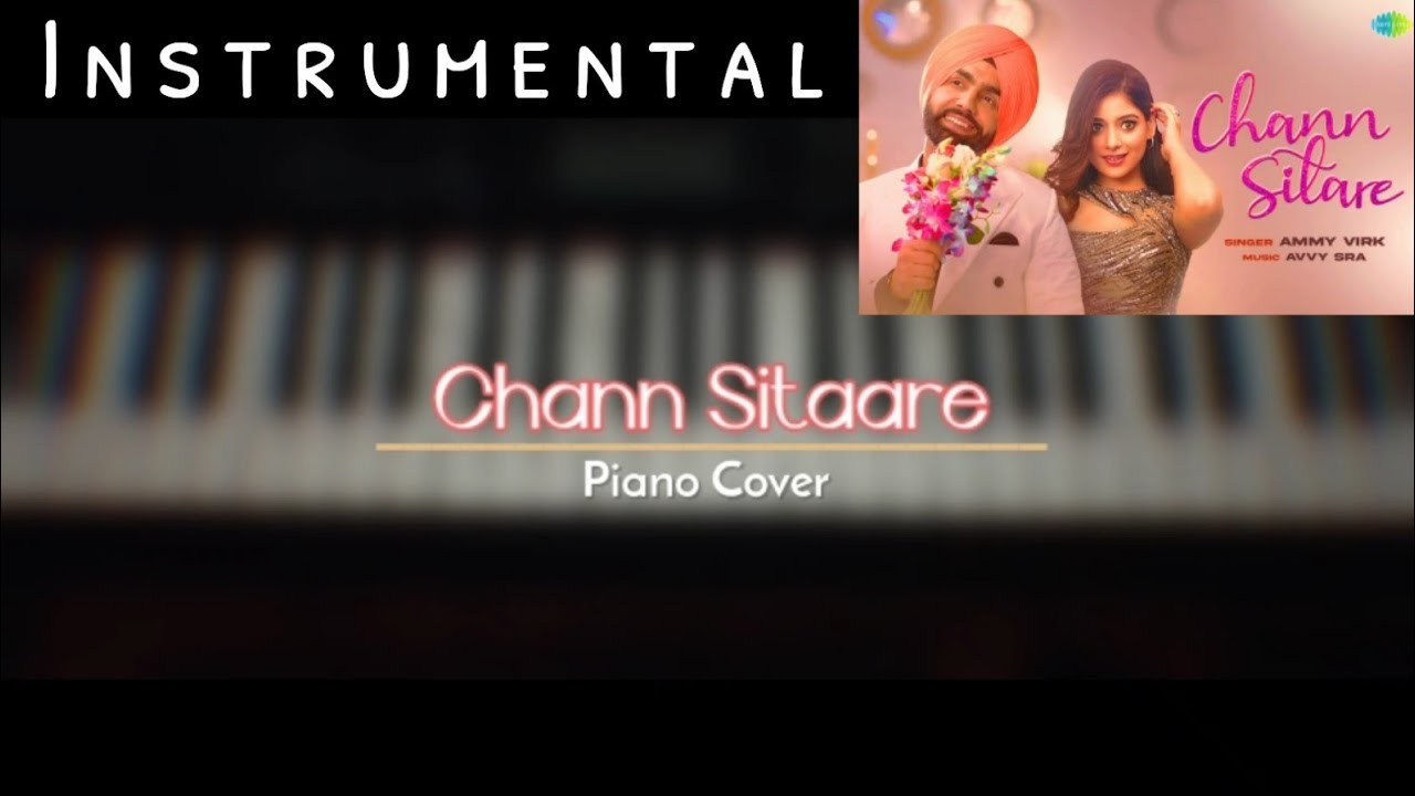 Chann Sitare – Ammy Virk | Piano Cover | Instrumental | Oye Makhna | Latest Punjabi Song 2022